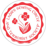 Red circle with a flower in the center, circled by words "Ladies' Sewing Circle and Terrorist Society."